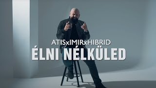 ATIS x IMIR x HIBRID  ÉLNI NÉLKÜLED Official Music Video [upl. by Ruthann]