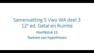 Samenvatting 5 Vwo WA deel 3 Hoofdstuk 11 Toetsen van hypothesen Getal en Ruimte 12e ed [upl. by Alletsirhc]