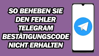 So Beheben Sie Den Fehler „Telegrambestätigungscode Nicht Erhalten“  Schritt für Schritt [upl. by Mylo]