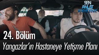 Yangazların hastaneye yetişme planı  Sen Anlat Karadeniz 24 Bölüm [upl. by Ulises]