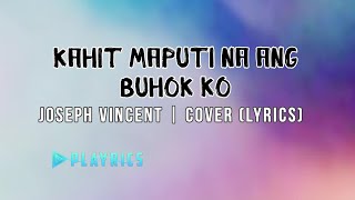 Kahit Maputi Na Ang Buhok Ko  Joseph Vincent  Lyrics Cover [upl. by Libenson]