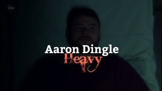 Aaron Dingle  Heavy [upl. by Weixel]