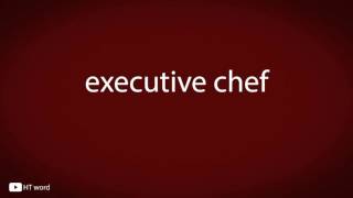 How to pronounce executive chef [upl. by Aliuqahs]