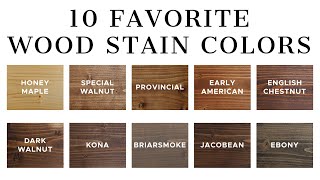 10 Favorite Wood Stain Colors [upl. by Sharline]