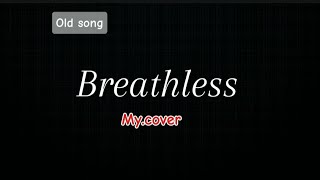 BREATHLESS by  Corss Cover Song [upl. by Prichard613]