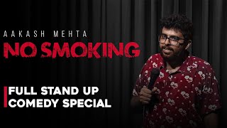 No Smoking  FULL Stand up Comedy Special by Aakash Mehta [upl. by Anoid]