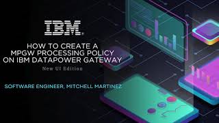 How to Create an MPGW Processing Policy on IBM DataPower Gateway [upl. by Aix]