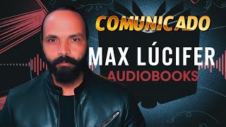 COMUNICADO MAXLUCIFFER MaxLúciferAUDIOBOOKS [upl. by Phalan]