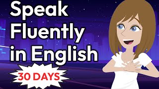 30 Days to Speak English FLUENTLY  English Conversation Practice [upl. by Ahseined]