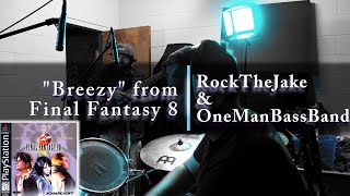 quotBreezyquot from FF8  RockTheJake amp OneManBassBand [upl. by Ahsitak]