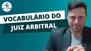 Como deve ser o VOCABULÁRIO do JUIZ ARBITRAL [upl. by Manny]