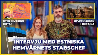 Intervju med estniska hemvärnets stabschef Rysk invasion hotar Kriget i Ukraina [upl. by Cailly148]