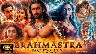 Brahmastra Part 2  NEW RELEASED FULL MOVIE 4K HD FACTS Ranveer Singh  Deepika  Ranbir K  Ayan [upl. by Aneliram]