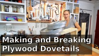 Making and Breaking Plywood Dovetails [upl. by Ettelliw]