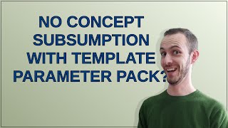 No concept subsumption with template parameter pack [upl. by Earal]