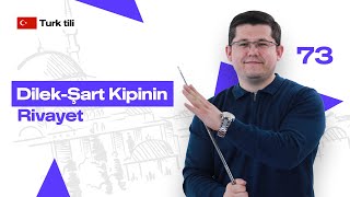 DilekŞart Kipinin Rivayet  73dars  Turk tilini 0 dan organish [upl. by Vergne]