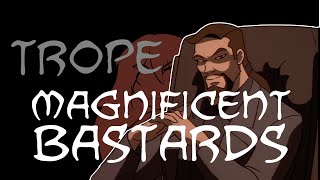 Trope Talk Magnificent Bastards [upl. by Mylan506]