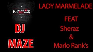 DJ MAZE  Lady Marmelade ft Sheraz amp Marlo Ranks Audio Stream [upl. by Nauqat]