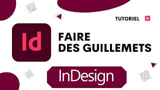 Comment faire des guillemets sur InDesign [upl. by Ecirtal490]