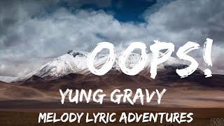 Yung Gravy  ​oops Lyrics  BABEL  25mins  Feeling your music [upl. by Barnie]