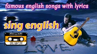 song English  famous english songs  with lyricssing english  Lyrics [upl. by Jareen]