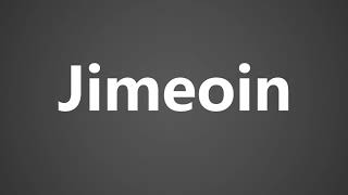 How To Pronounce Jimeoin [upl. by Bee]