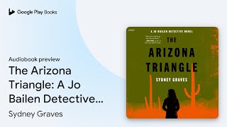 The Arizona Triangle A Jo Bailen Detective… by Sydney Graves · Audiobook preview [upl. by Webber38]