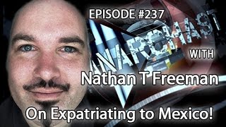 Anarchast Ep 237 Nathan Freeman  Expatriating to Mexico [upl. by Ernestine748]