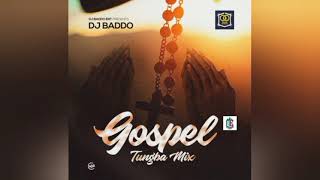 DJ Baddo – Gospel Tungba Mix [upl. by Ressler697]