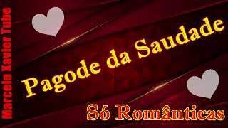 Pagode da saudade  Só românticas [upl. by Naldo]