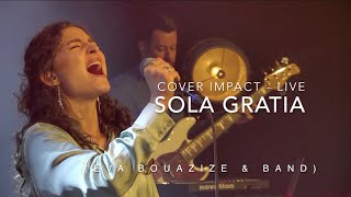 Sola gratia  Impact  Reprise par Essentiel Eva Bouazize amp band [upl. by Trimble50]