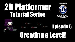 UE4 How to Make a 2D Platformer  Episode 5 Creating our First Level [upl. by Oswin]