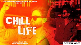 Chill Life  Official Video  Mani Rai  Latest Punjabi Song 2024  New Punjabi Song 2024 [upl. by Alik]