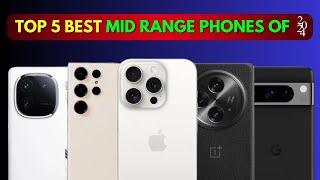 Top 5 Best Mid Range Phones of 2024 MidRangePhones2024 BestSmartphones [upl. by Raybourne423]