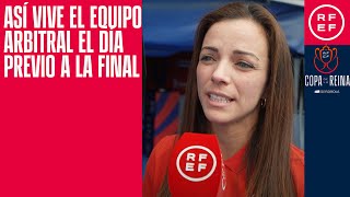 Así vive el equipo arbitral el día previo a una histórica final de Copa de la Reina [upl. by Aerdnas]