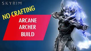 Skyrim How to Make an OP NO CRAFTING ARCANE ARCHER BUILD Legendary [upl. by Leeke]