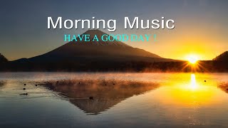 GOOD MORNING MUSIC  Boost Positive Energy  Peaceful Morning Meditation Music For Waking Up Relax [upl. by Niassuh]