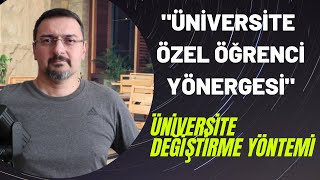 ÜNİVERSİTE DEĞİŞTİRME YÖNTEMİ ÖZEL ÖĞRENCİ YÖNERGESİ [upl. by Isbella]