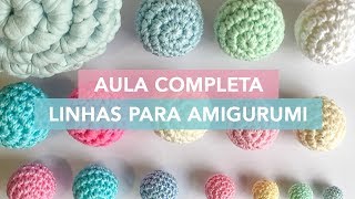 Linhas de Crochê para Amigurumi [upl. by Ednihek]