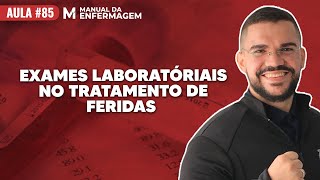 EXAMES LABORATORIAIS NO TRATAMENTO DE FERIDAS LIVE85 [upl. by Subocaj600]