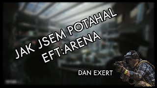 JAK JSEM POTAHAL DanExert  ESCAPE FROM TARKOV  ARENA [upl. by Shirley]