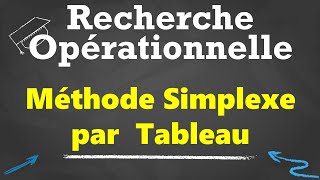 Recherche Opérationnelle S5 Méthode Simplexe par Tableau [upl. by Clarisa773]