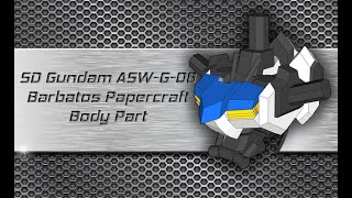 2  SD Gundam ASWG08 Barbatos Papercraft  CorpoBody [upl. by Ardena139]