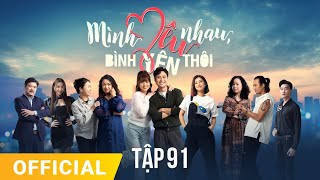 Mình Yêu Nhau Bình Yên Thôi Tập 91  FULL TẬP  Phim truyền hình VTV3 hay nhất 2024 [upl. by Tteirrah149]