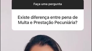 Existe diferença entre a Pena de Multa x Prestação Pecuniária [upl. by Eerdua]