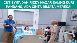 CUT SYIFA DAN RIZKY NAZAR SALING CURI PANDANG ADA CINTA DIMATA MEREKA [upl. by Bendicty]