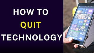 How to Quit Technology [upl. by Etennaej42]