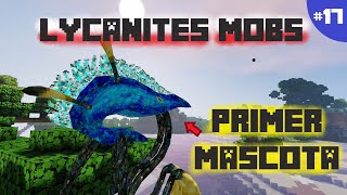 Lycanites Mobs 1122  MONTURA Y MASCOTA LIGADA AL ALMA  Minecraft SERIE DE MODS ep17 [upl. by Nalym730]