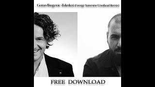 Goran Bregovic  Ederlezi George Yammine Unofficial Remix [upl. by Wanonah994]