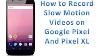 How To Record Slow Motion Videos on Google PixelPixel XL or Any Mobile [upl. by Akenet941]